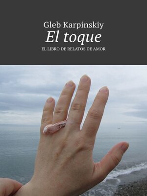 cover image of El toque. El libro de relatos de amor